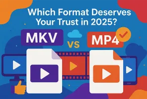 MKV vs MP4 — Which Video Format Really Deserves Your Trust in 2025?